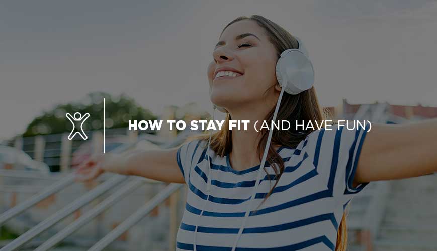 Cómo mantenerse en forma (y divertirse)