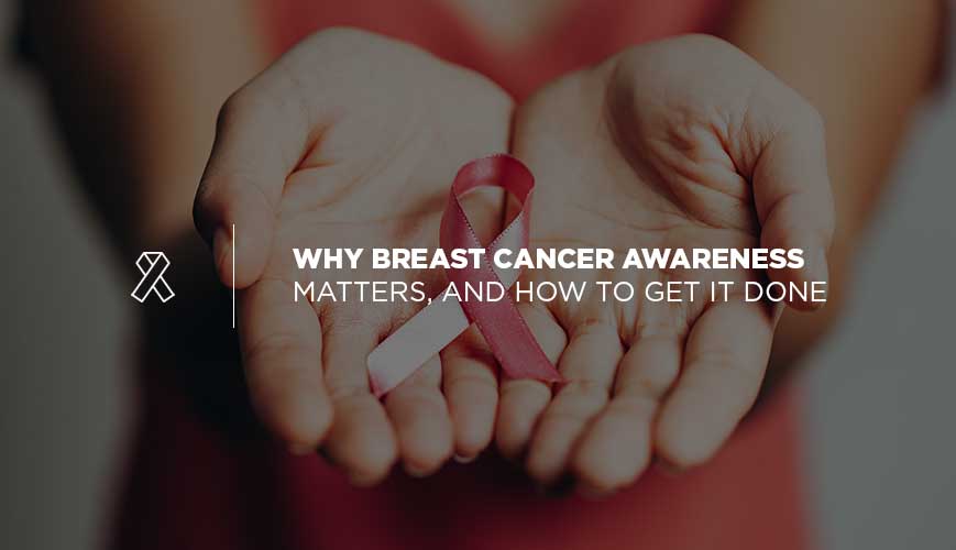 Por qué es importante la concientización sobre el cáncer de mama y cómo hacerlo
